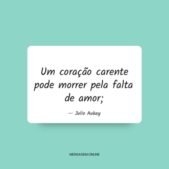 Um coração carente pode morrer pela falta de amor