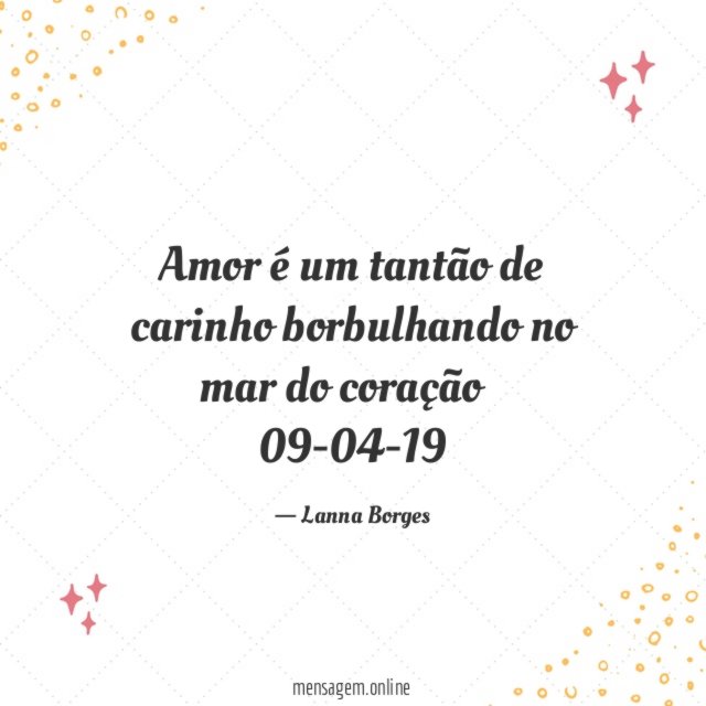 Amor é um tantão de carinho borbulhando no mar do coração