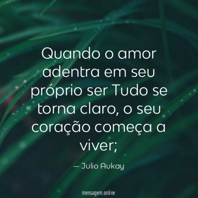 Quando o amor adentra em seu próprio ser Tudo