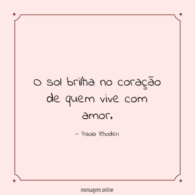 O sol brilha no coração de quem vive com amor