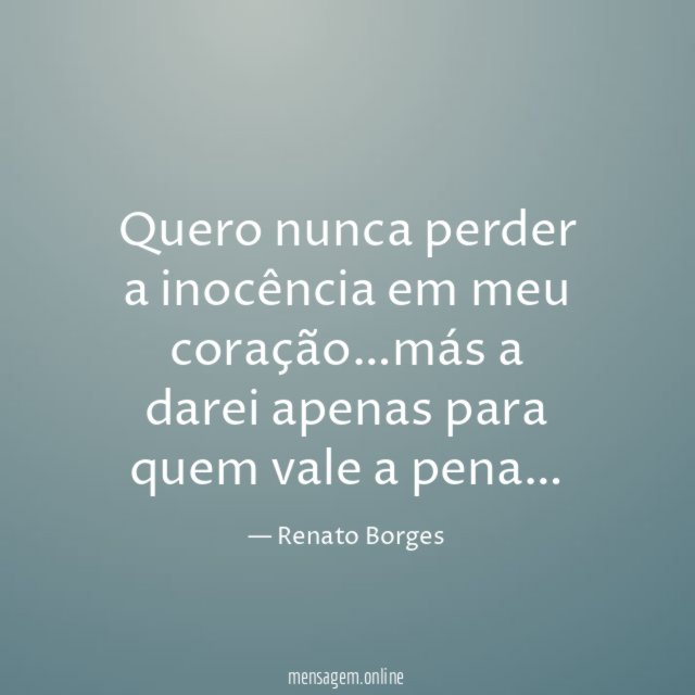 Quero nunca perder a inocência em meu coração