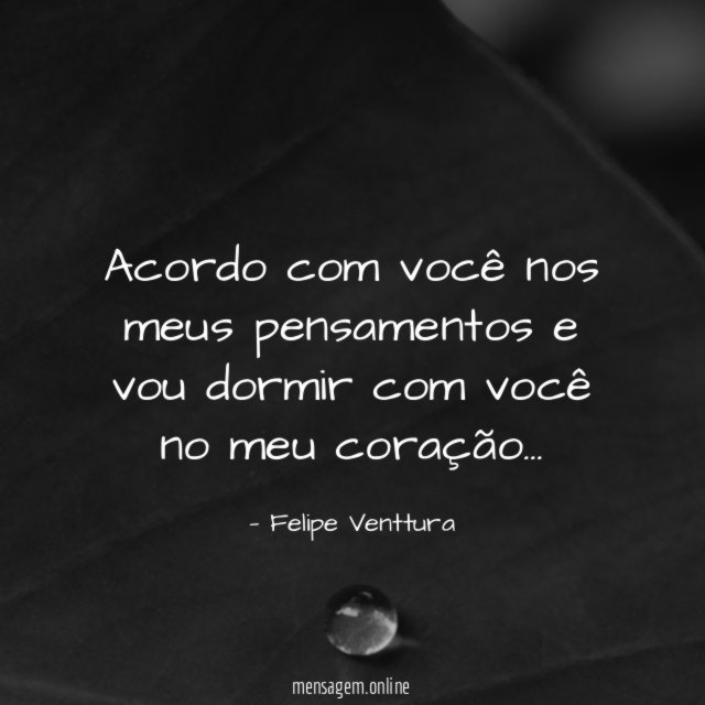 Acordo com você nos meus pensamentos e vou