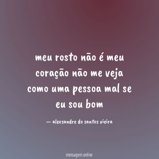 meu rosto não é meu coração não me