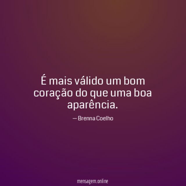 É mais válido um bom coração do que