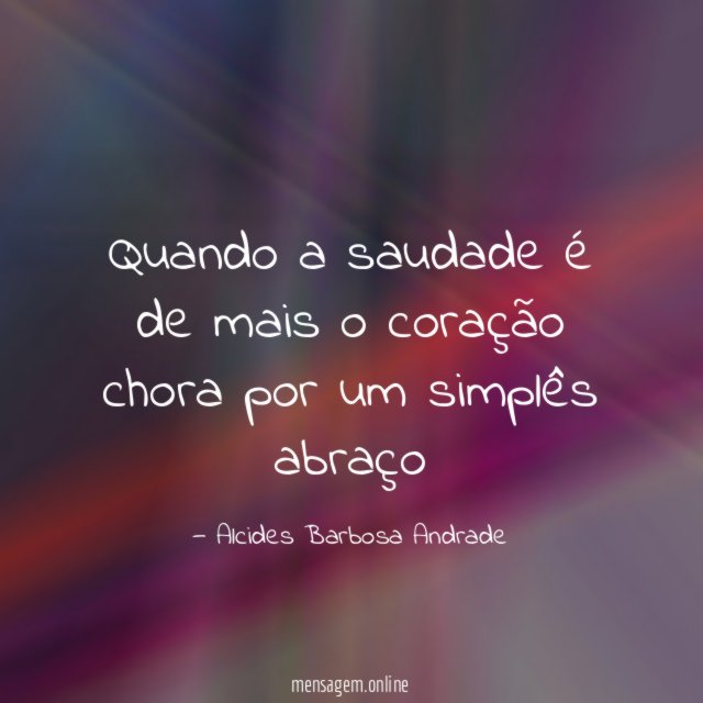 Quando a saudade é de mais o coração