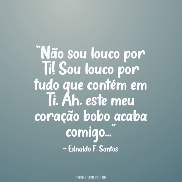 Não sou louco por Ti
