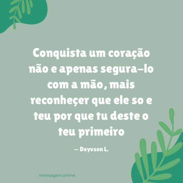 Conquista um coração não e apenas segura-lo com