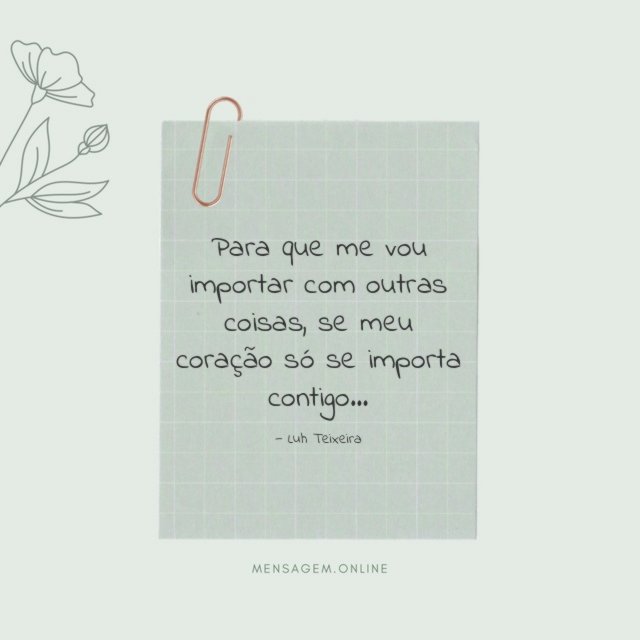 Para que me vou importar com outras coisas