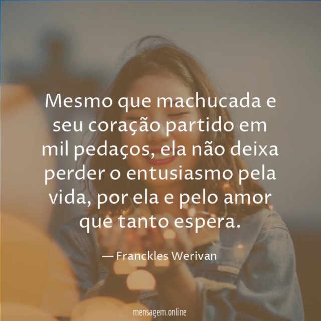 Mesmo que machucada e seu coração partido em mil pedaços