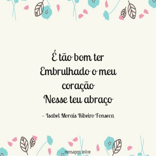 É tão bom ter Embrulhado o meu coração Nesse teu