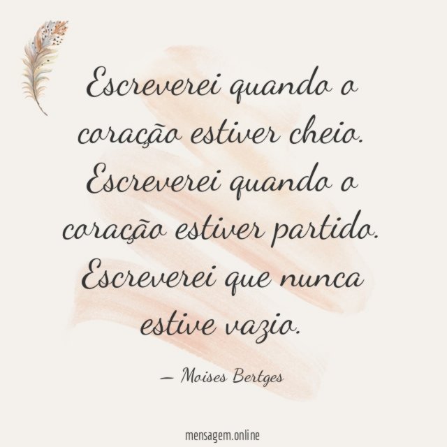 Escreverei quando o coração estiver cheio