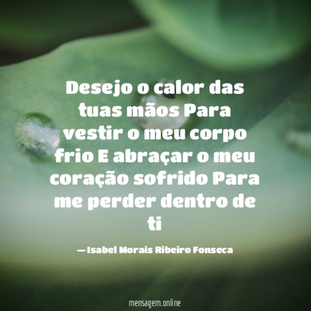 Desejo o calor das tuas mãos Para vestir