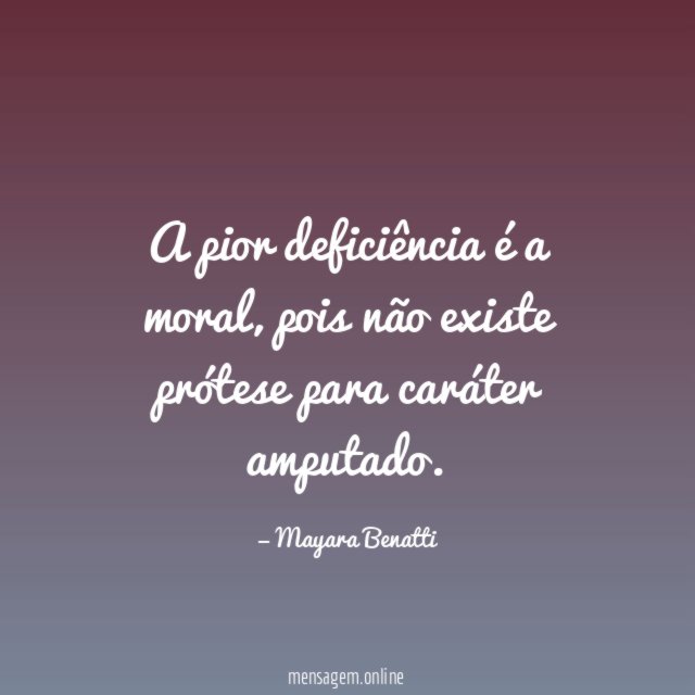 A pior deficiência é a moral
