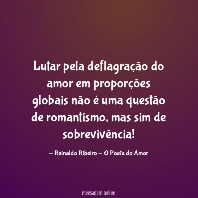 Lutar pela deflagração do amor em proporções globais