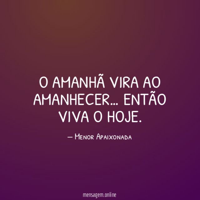 O amanhã vira ao amanhecer