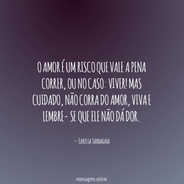 O amor é um risco que vale a pena correr