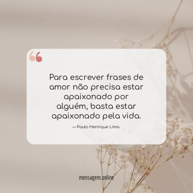 Para escrever frases de amor não precisa estar