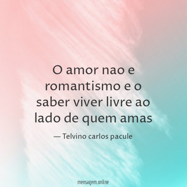 o amor nao e romantismo e o saber