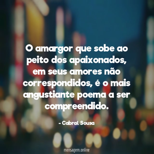 O amargor que sobe ao peito dos apaixonados