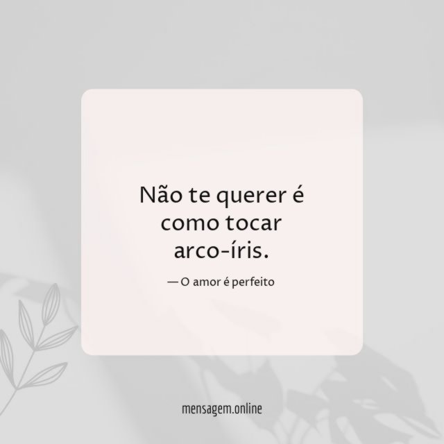 Não te querer é como tocar arco-íris