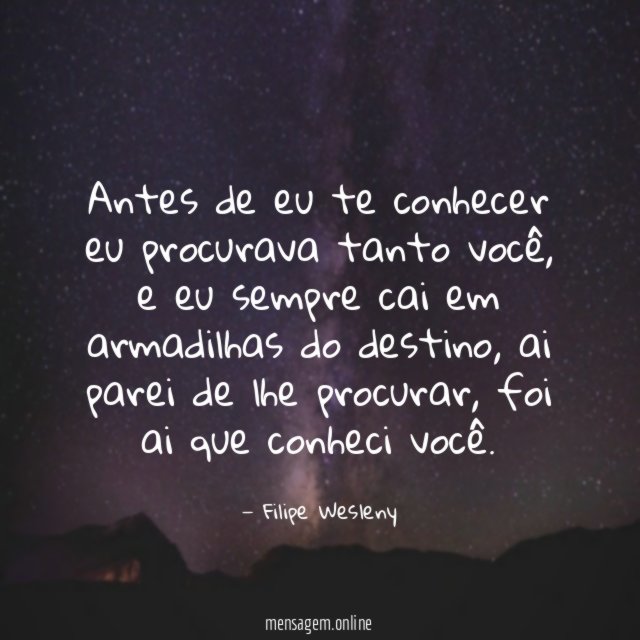 Antes de eu te conhecer eu procurava tanto você