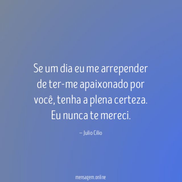 Se um dia eu me arrepender de ter-me apaixonado por você
