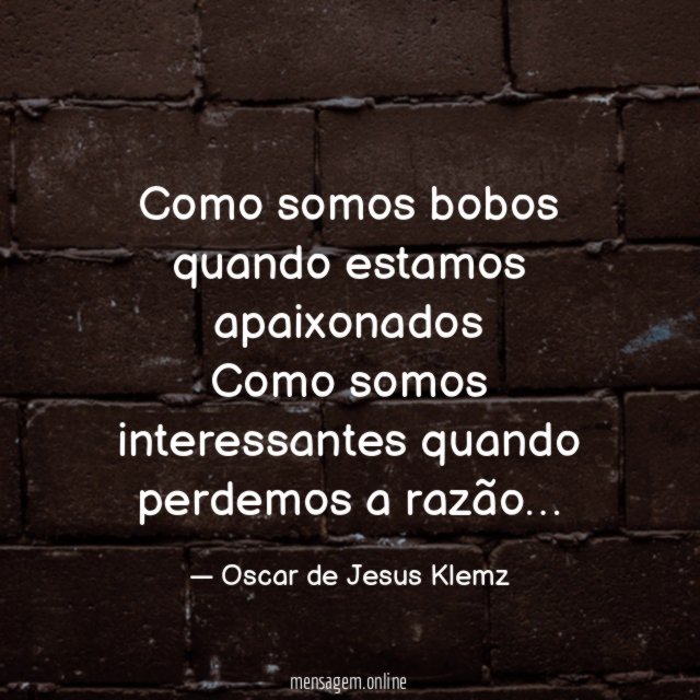 Como somos bobos quando estamos apaixonados Como somos
