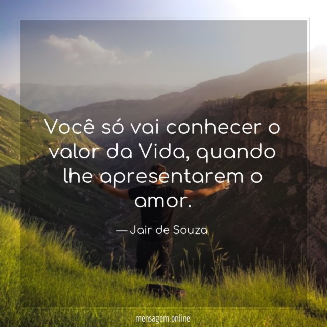Você só vai conhecer o valor da Vida