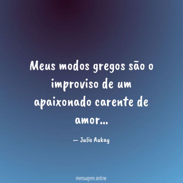 Meus modos gregos são o improviso de um