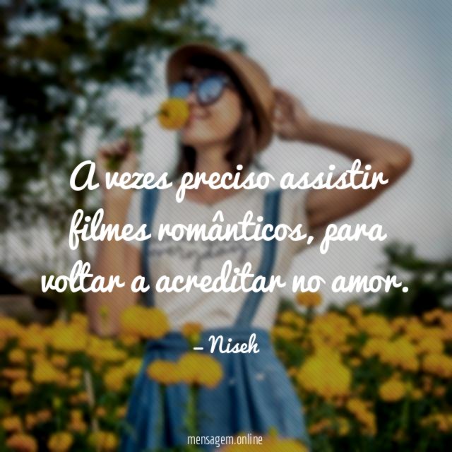 A vezes preciso assistir filmes românticos