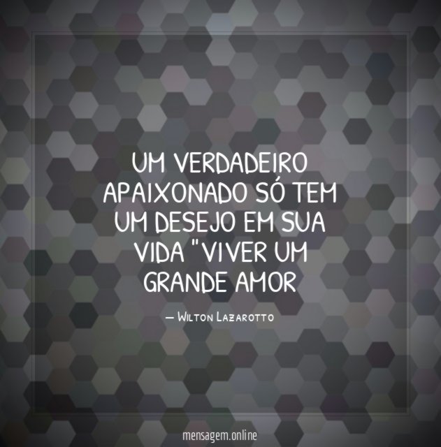 Um verdadeiro apaixonado só tem um desejo em