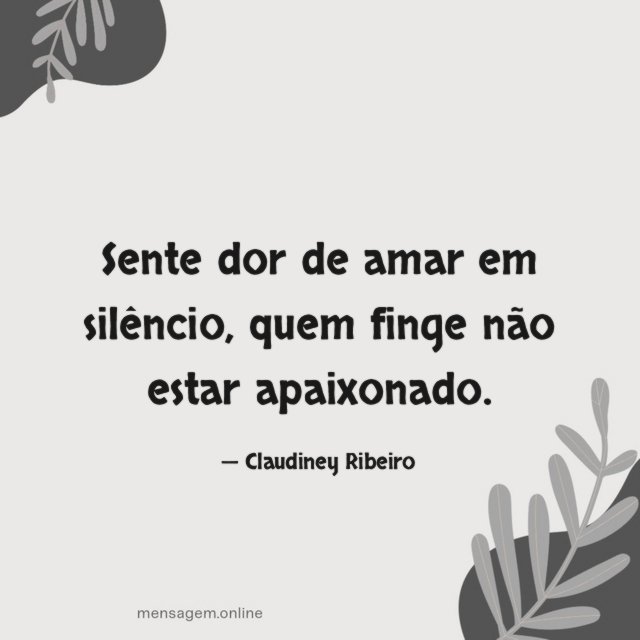 Sente dor de amar em silêncio