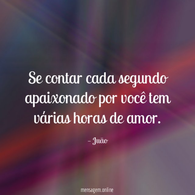 Se contar cada segundo apaixonado por você tem