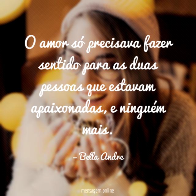 O amor só precisava fazer sentido para as