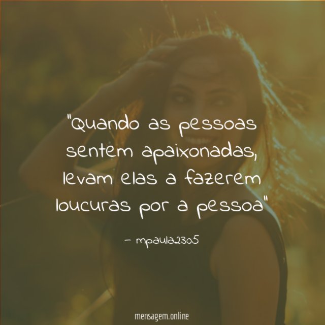 'Quando as pessoas sentem apaixonadas