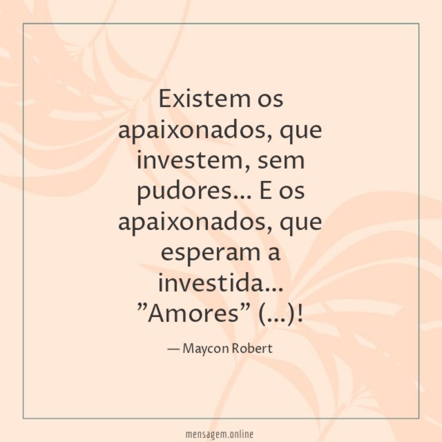 Existem os apaixonados