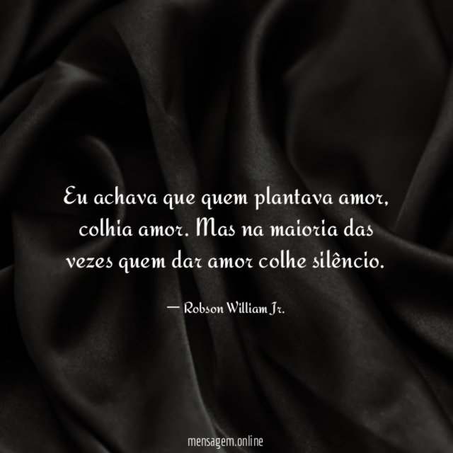Eu achava que quem plantava amor