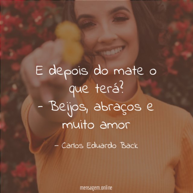 E depois do mate o que terá