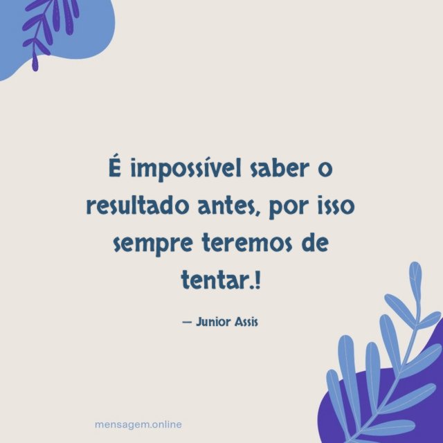 É impossível saber o resultado antes