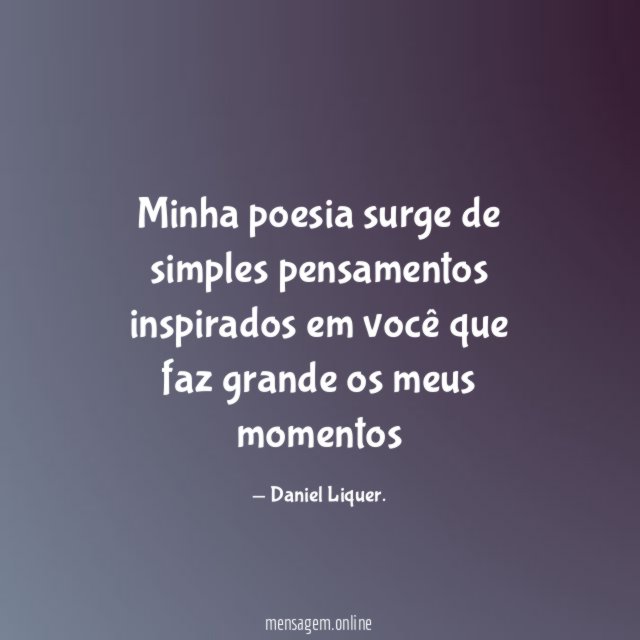 Minha poesia surge de simples pensamentos inspirados em
