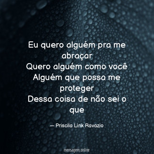 Eu quero alguém pra me abraçar Quero alguém como