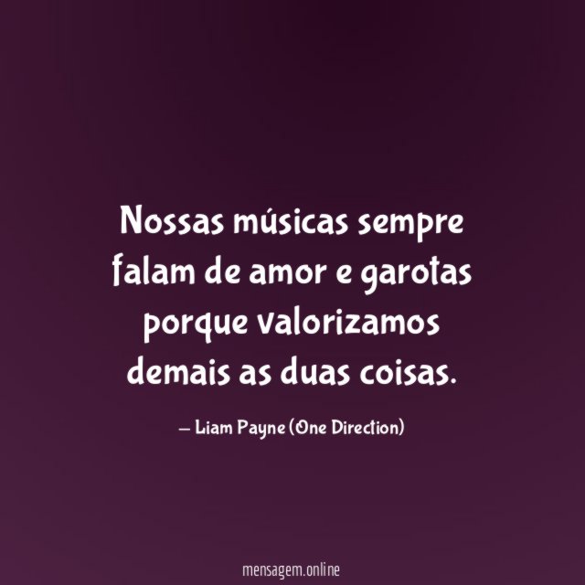 Nossas músicas sempre falam de amor e garotas