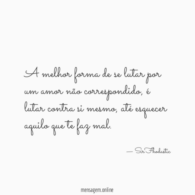 A melhor forma de se lutar por um amor não correspondido