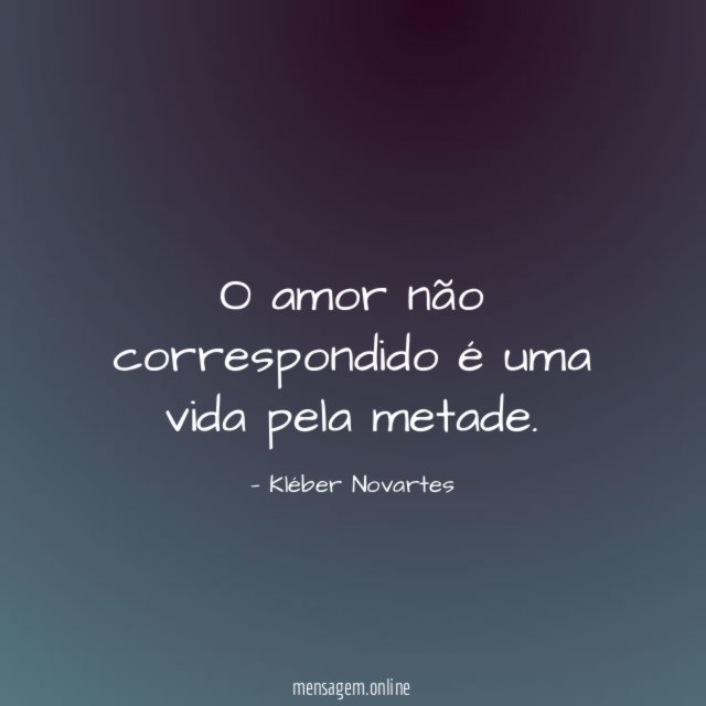 O amor não correspondido é uma vida pela metade