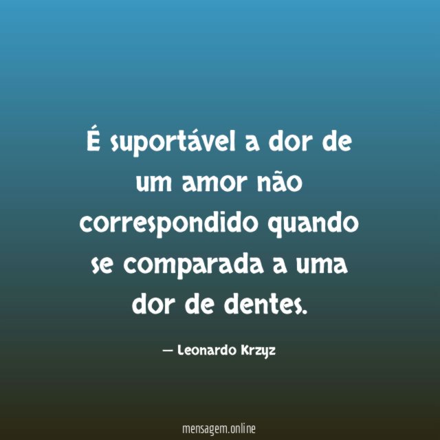 É suportável a dor de um amor não