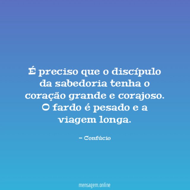 É preciso que o discípulo da sabedoria tenha