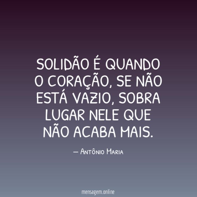 Solidão é quando o coração