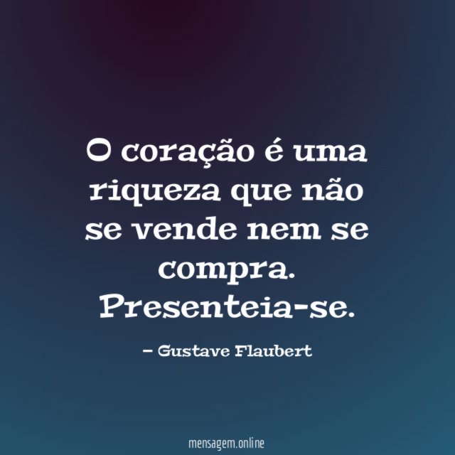 O coração é uma riqueza que não se