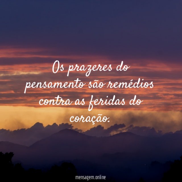 Os prazeres do pensamento são remédios contra as