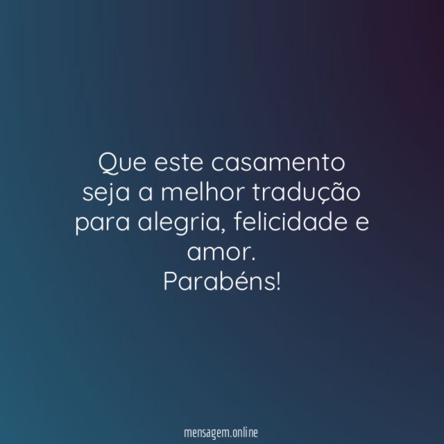 Que este casamento seja a melhor tradução para alegria
